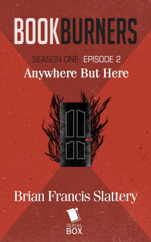 Cover of the book Anywhere But Here (Bookburners Season 1 Episode 2) by Leonie Gant