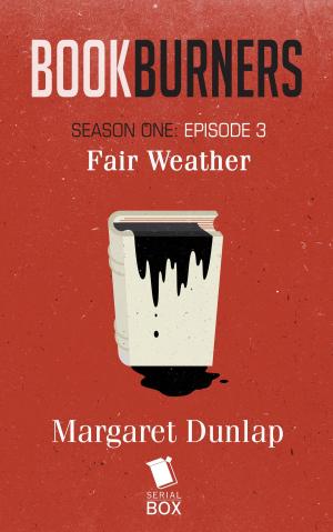 Cover of the book Fair Weather (Bookburners Season 1 Episode 3) by Michael Underwood, Marie Brennan, Cassandra Khaw