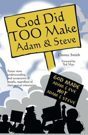 Cover of the book God Did Too Make Adam & Steve by Mark D. Pencil