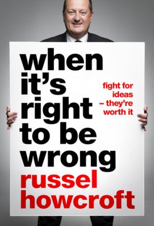 Cover of the book When It's Right to be Wrong by Andrew Daddo