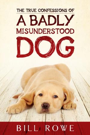 Cover of The True Confessions of a Badly Misunderstood Dog