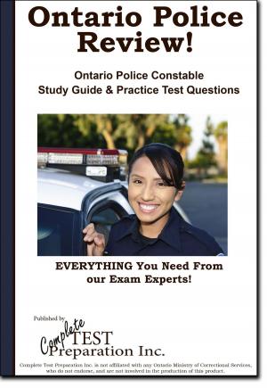 Cover of the book Ontario Police Review! Complete Ontario Police Constable Study Guide and Practice Test Questions by Complete Test Preparation Inc.