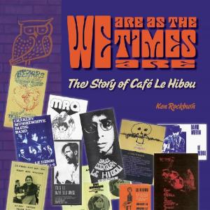 Cover of the book We Are As The Times Are - The Story of Caf Le Hibou by Wayne Campbell