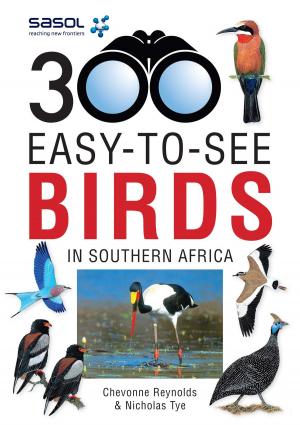 Cover of the book Sasol 300 easy-to-see Birds in Southern Africa by Sylvia Walker