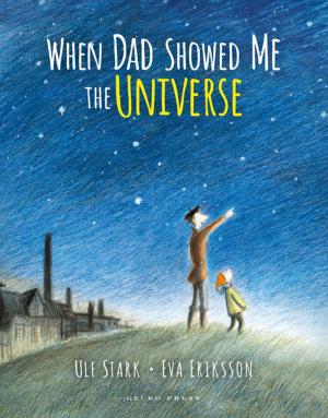 Cover of the book When Dad Showed Me the Universe by Sieb Posthuma