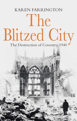 Cover of the book The Blitzed City by Byron Rogers