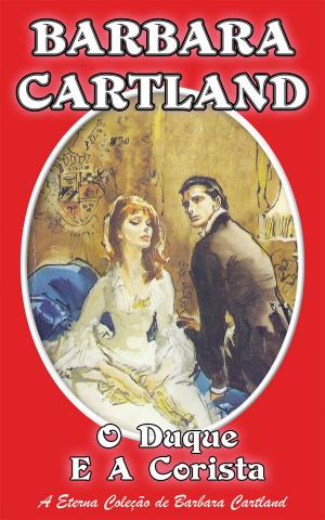 Cover of the book 18. O Duque e a Corista by Barbara Cartland