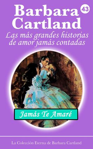 Cover of the book 43. Jamás Te Amaré by Barbara Cartland