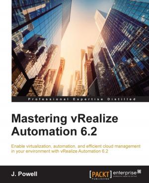 Cover of the book Mastering vRealize Automation 6.2 by Raghav Bali, Dipanjan Sarkar, Tushar Sharma
