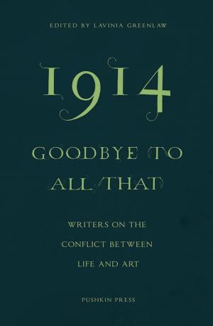 Cover of the book 1914 - Goodbye to All That by Anne M Angell