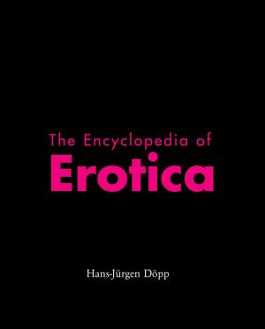 Cover of the book The Encyclopedia of Erotica by Vincent Arthur Smith