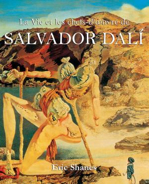 Book cover of La Vie et les chefs-d’oeuvre de Salvador Dalí