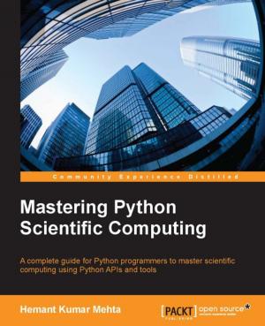 Cover of the book Mastering Python Scientific Computing by Dieter Gasser, Anders Asp (MVP), Andreas Baumgarten (MVP), Steve Beaumont (MVP), Steve Buchanan (MVP)