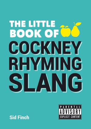 Cover of the book The Little Book of Cockney Rhyming Slang by Ray Hamilton