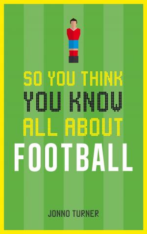 Cover of the book So You Think You Know All About Football by Mimi Anderson