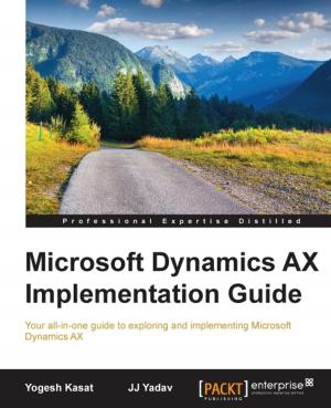 Cover of the book Microsoft Dynamics AX Implementation Guide by Mohith Shrivastava