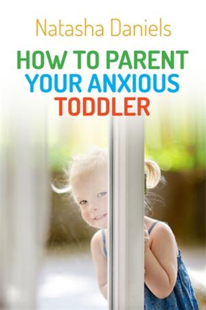 Cover of the book How to Parent Your Anxious Toddler by Kate Thompson