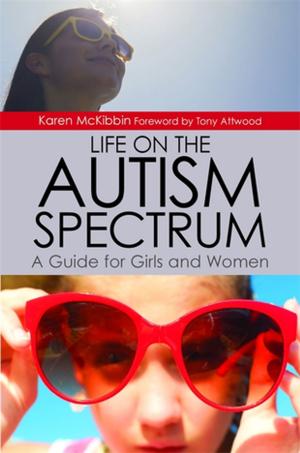 Cover of the book Life on the Autism Spectrum - A Guide for Girls and Women by Andrea Hollomotz