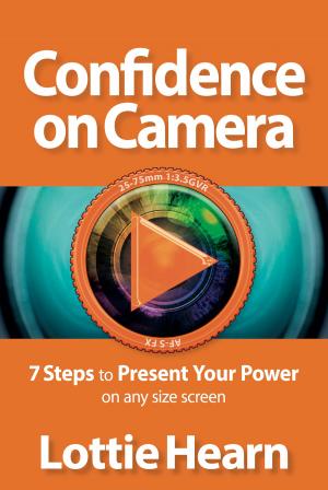 Cover of the book Confidence on Camera: 7 Steps to Present Your Power on any size screen by Buchi Onwugbonu