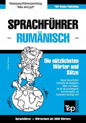 Cover of the book Sprachführer Deutsch-Rumänisch und Thematischer Wortschatz mit 3000 Wörtern by Andrey Taranov
