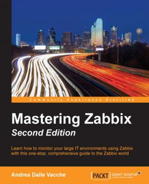 Cover of the book Mastering Zabbix - Second Edition by Timi Ogunjobi