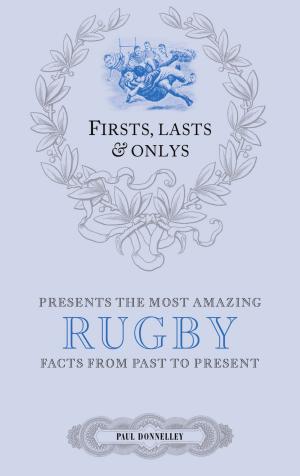 Cover of the book Firsts, Lasts & Onlys: Rugby by Richard Crooks