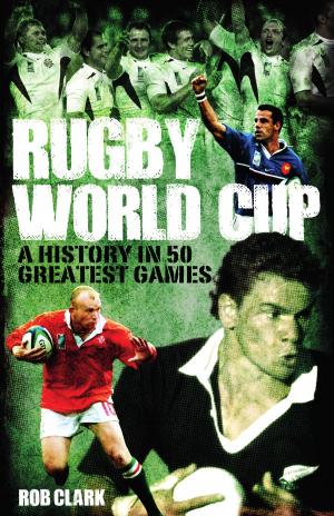 Cover of the book Rugby World Cup Greatest Games by Jamie Moore, Paul Zanon