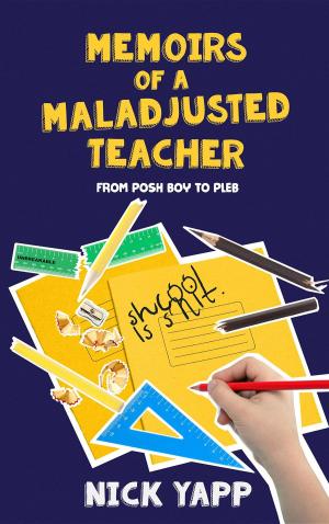 Cover of the book Memoirs of a Maladjusted Teacher by Djahariah Mitra