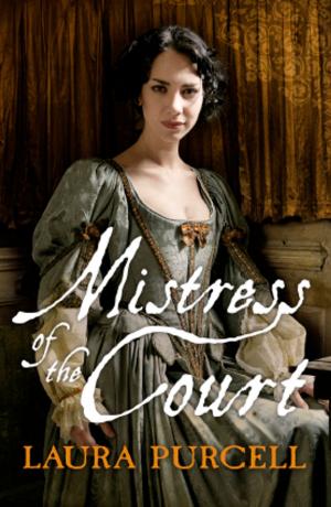 Cover of the book Mistress of the Court by Laura Purcell