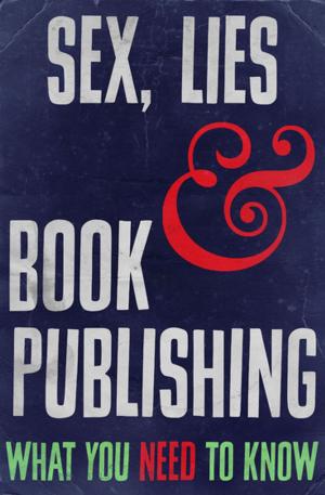 Book cover of Sex, Lies and Book Publishing