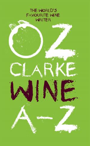 Cover of the book Oz Clarke Wine A-Z by Lia Leendertz, Mark Diacono