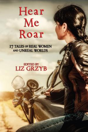 Cover of the book Hear Me Roar by Lisa L Hannett Angela Slatter