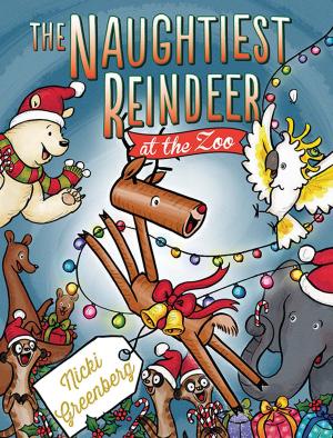Book cover of The Naughtiest Reindeer at the Zoo