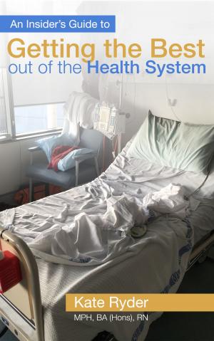 Cover of the book An Insider's Guide To Getting The Best Out Of The Health System by Jacinta Jade