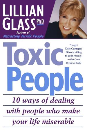 Cover of the book Toxic People: 10 Ways Of Dealing With People Who make Your Life Miserable by Saira Priest