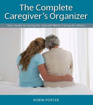 bigCover of the book The Complete Caregiver's Organizer by 