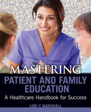 Cover of the book Mastering Patient and Family Education: A Healthcare Handboook for Success by Catherine Robinson-Walker