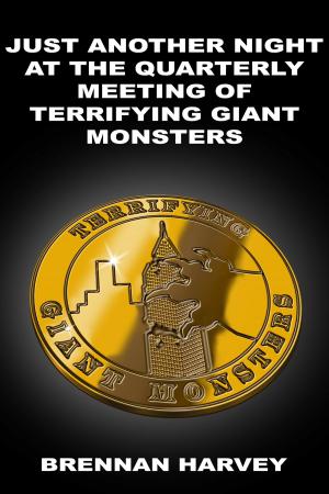 Book cover of Just Another Night at the Quarterly Meeting of Terrifying Giant Monsters