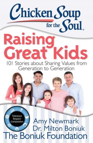 Cover of the book Chicken Soup for the Soul: Raising Great Kids by Steve Pavlina, Joe Abraham