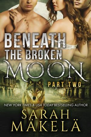 bigCover of the book Beneath the Broken Moon: Part Two by 