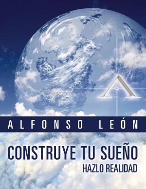 Cover of the book Construye tu sueño, hazlo realidad by Glenn Fieber