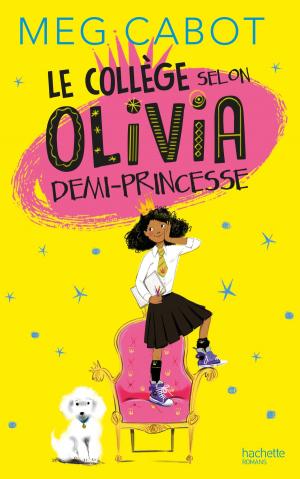 Cover of the book Le collège selon Olivia, demi-princesse by Dean Hale, Shannon Hale
