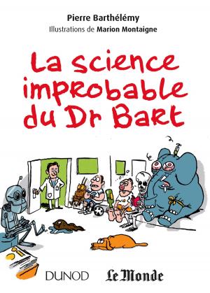 Cover of the book La science improbable du Dr Bart by Caroline Selmer