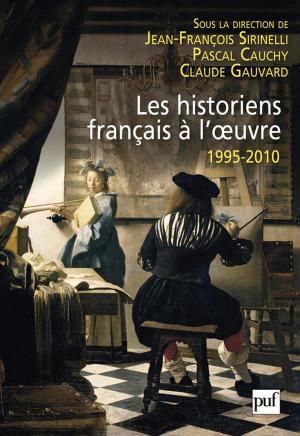 Book cover of Les historiens français à l'oeuvre, 1995-2010