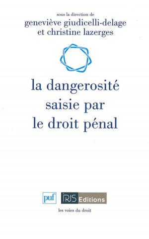 Cover of the book La dangerosité saisie par le droit pénal by Brian K. Johnson, Marsha Hunter