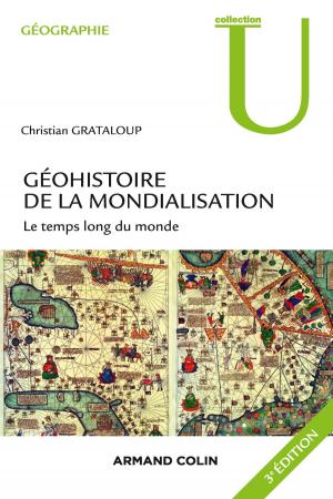Cover of the book Géohistoire de la mondialisation - 3e éd. by Jean-Louis Leutrat