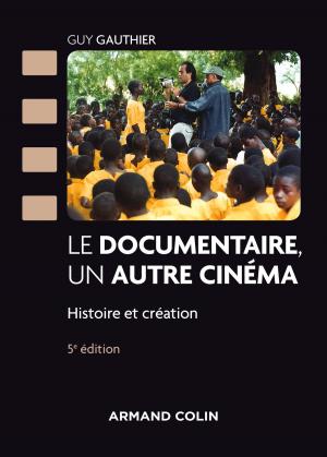 Cover of the book Le documentaire, un autre cinéma - 5e éd. by Allan Brandon Hill