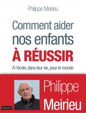 Cover of the book Comment aider nos enfants à réussir by François-Xavier Maigre, Jean Vanier