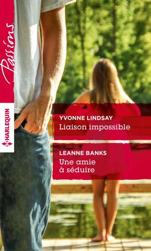 Cover of the book Liaison impossible - Une amie à séduire by Melanie Milburne, Amanda Browning
