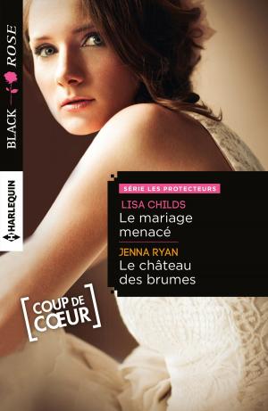 Cover of the book Le mariage menacé - Le château des brumes by Lois Richer